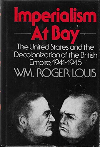 Beispielbild fr Imperialism at Bay : The United States and the Decolonization of the British Empire 1941-1945 zum Verkauf von Better World Books