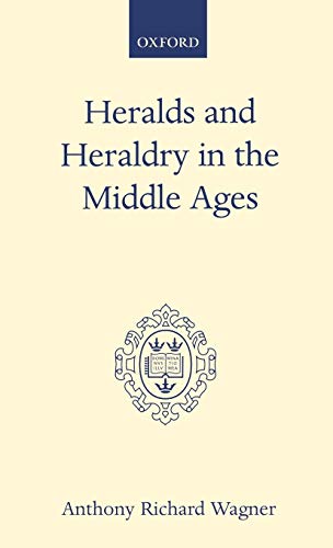 Stock image for Heralds and Heraldry in the Middle Ages: An Inquiry into the Growth of the Armorial Function of Heralds (Oxford Scholarly Classics) for sale by GF Books, Inc.