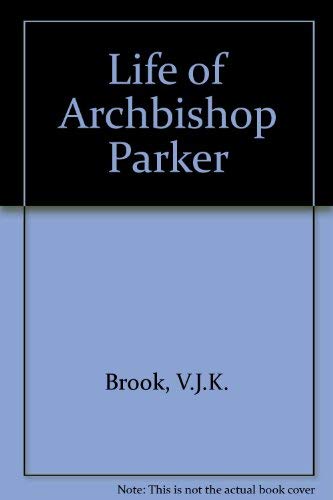 Stock image for A Life of Archbishop Parker for sale by Better World Books