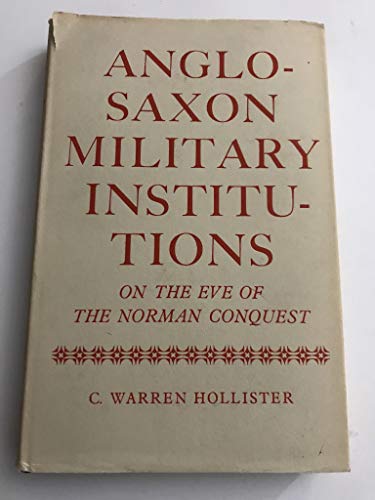 

Anglo-Saxon Military Institutions: On the Eve of the Norman Conquest (Oxford University Press Academic Monograph Reprints S.)