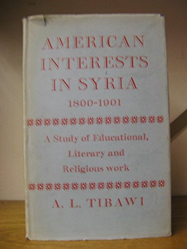 American Interests in Syria 1800-1901 (9780198213550) by Abdul Latif Tibawi