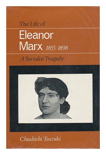 Stock image for The Life of Eleanor Marx 1855-1898: A Socialist Tragedy for sale by Alien Bindings