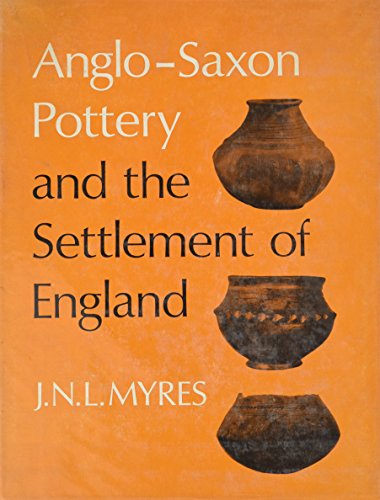 Stock image for Anglo-Saxon Pottery and the Settlement of England for sale by Better World Books Ltd