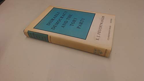 Beispielbild fr Disraeli, Democracy and the Tory Party: Conservative Leadership and Organization after the Second Reform Bill zum Verkauf von G. & J. CHESTERS