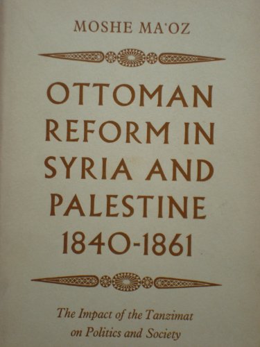 Beispielbild fr Ottoman Reform in Syria and Palestine,1840-1861 : The Impact of the Tanzimat on Politics and Society zum Verkauf von Better World Books