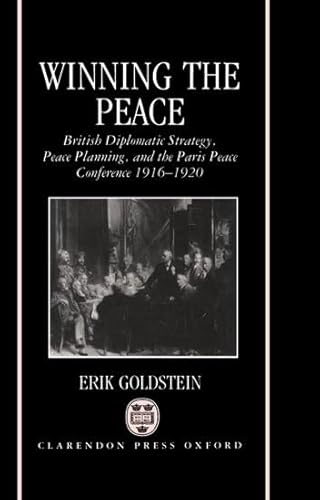 Stock image for Winning the Peace: British Diplomatic Strategy, Peace Planning, and the Paris Peace Conference, 1916-1920 for sale by Manchester By The Book