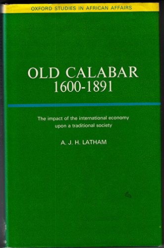 Beispielbild fr Old Calabar, 1600-1891; The Impact of the International Economy upon a Traditional Society, zum Verkauf von Sequitur Books