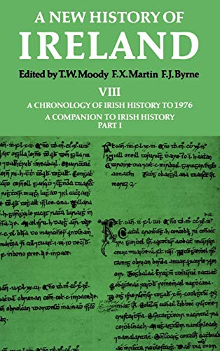 Imagen de archivo de New History of Ireland: Volume VIII: A Chronology of Irish History to 1976: A Companion to Irish History, Part I (Vol 8) [Hardcover] Moody, T. W.; Martin, F. X. and Byrne, F. J. a la venta por Broad Street Books