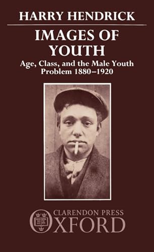Stock image for Images of Youth: Age, Class, and the Male Youth Problem, 1880-1920 for sale by HPB-Red