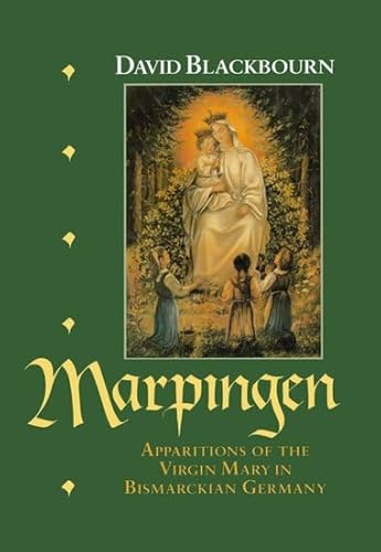 Stock image for Marpingen: Apparitions of the Virgin Mary in Bismarckian Germany for sale by WorldofBooks