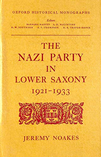 Stock image for The Nazi party in Lower Saxony, 1921-1933 (Oxford historical monographs) for sale by Phatpocket Limited