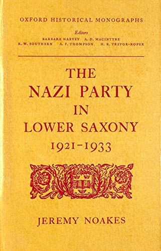 9780198218395: The Nazi party in Lower Saxony, 1921-1933 (Oxford historical monographs)