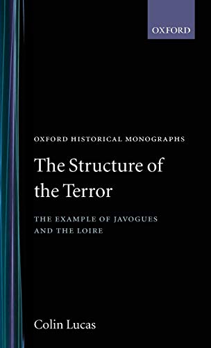9780198218432: The Structure of the Terror: The Example of Javogues and the Loire (Oxford Historical Monographs)