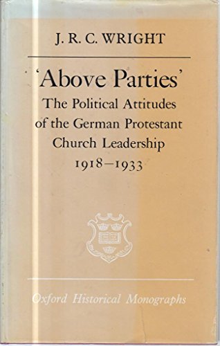 Stock image for 'Above Parties': The Political Attitudes of the German Protestant Church Leadership, 1918-1933 for sale by Windows Booksellers