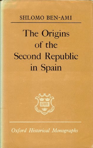 9780198218715: The Origins of the Second Republic in Spain (Oxford Historical Monographs)