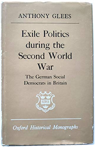 Beispielbild fr EXILE POLITICS DURING THE SECOND WORLD WAR : THE GERMAN SOCIAL DEMOCRATS IN BRITAIN. zum Verkauf von Burwood Books