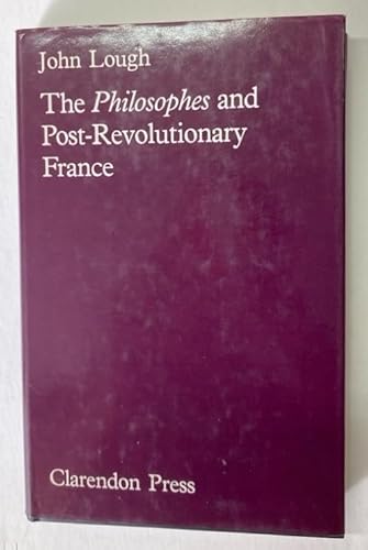 Beispielbild fr The Philosophes and Post-Revolutionary France zum Verkauf von Anybook.com