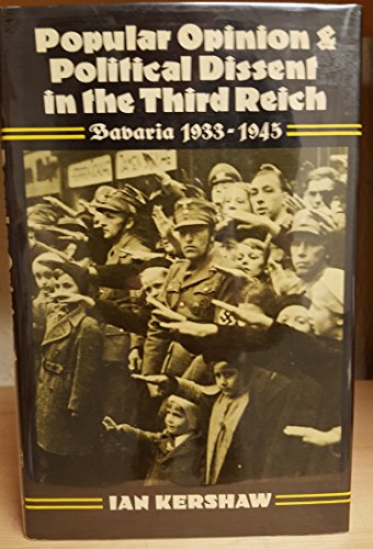 Popular opinion and political dissent in the Third Reich, Bavaria 1933-1945 (9780198219224) by Ian Kershaw