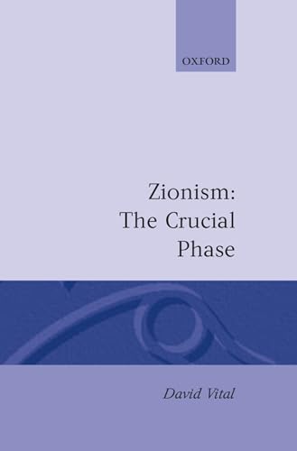 Zionism: The Crucial Phase - David Vital (Nahum Goldman Professor of Diplomacy, Nahum Goldman Professor of Diplomacy, Tel-Aviv University)