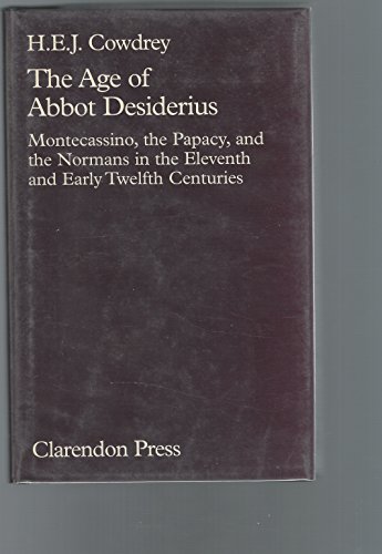 9780198219392: The Age of Abbot Desiderius: Montecassino, the Papacy and the Normans in the Eleventh and Early Twelfth Centuries (Oxford University Press academic monograph reprints)