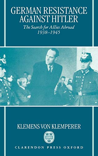 Imagen de archivo de German Resistance Against Hitler: The Search for Allies Abroad, 1938-1945 a la venta por Irish Booksellers