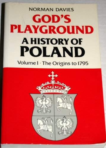 Beispielbild fr Gods Playground: A History of Poland in two volumes: volume I: The Origins to 1795: The Origins to 1795 Vol 1 zum Verkauf von Reuseabook