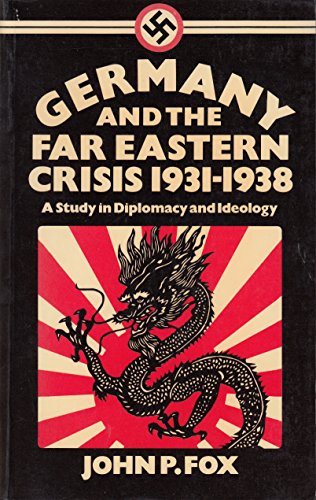 Imagen de archivo de Germany and the Far Eastern crisis 1931-1938 : a study in diplomacy and ideology. Ex-Library. a la venta por Yushodo Co., Ltd.