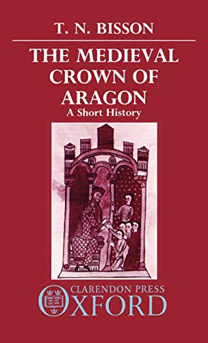 9780198219873: The Medieval Crown of Aragon: A Short History