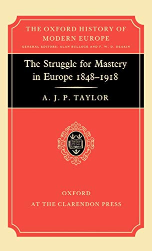 9780198221012: The Struggle for Mastery in Europe, 1848-1918