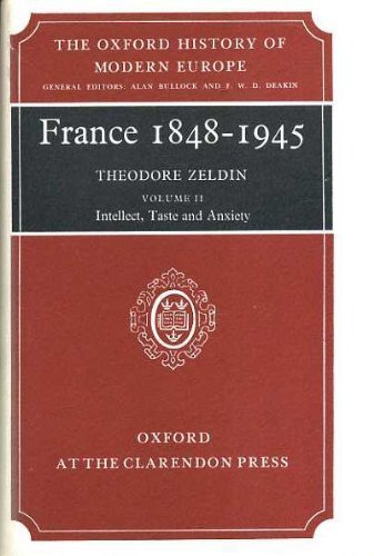 Imagen de archivo de France, 1848-1945: Volume II: Intellect, Taste, and Anxiety (Oxford History of Modern Europe) a la venta por Wonder Book