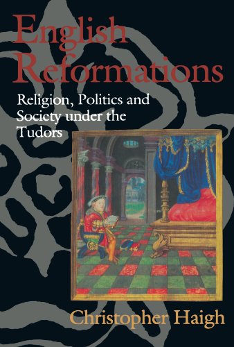 9780198221623: English Reformations: Religion, Politics, and Society under the Tudors