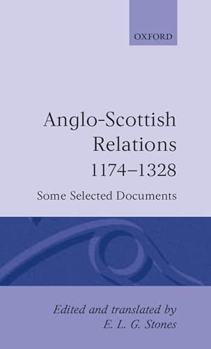 9780198222156: Anglo-Scottish Relations 1174-1328: Some Selected Documents (Oxford Medieval Texts)