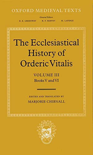 Beispielbild fr The Ecclesiastical History of Orderic Vitalis: Volume III: Books V & VI (Oxford Medieval Texts) zum Verkauf von Gastown Bookwurm