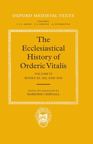 9780198222422: The Ecclesiastical History of Orderic Vitalis: Volume VI: Books XI, XII, & XIII: Vol. 6. Books XI, XII, and XIII