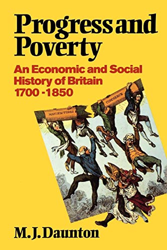 Stock image for Progress and Poverty: An Economic and Social History of Britain 1700-1850. for sale by WorldofBooks