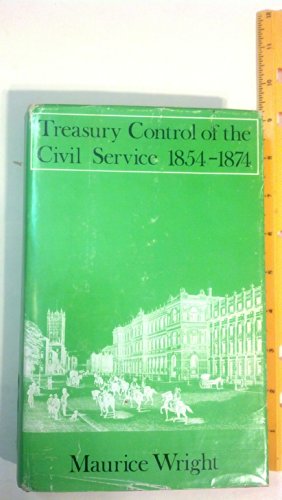 Treasury control of the Civil Service, 1854-1874 (9780198223061) by Wright, Maurice