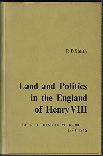 Beispielbild fr Land and Politics in the England of Henry VIII: West Riding of Yorkshire, 1530-46 zum Verkauf von Heartwood Books, A.B.A.A.