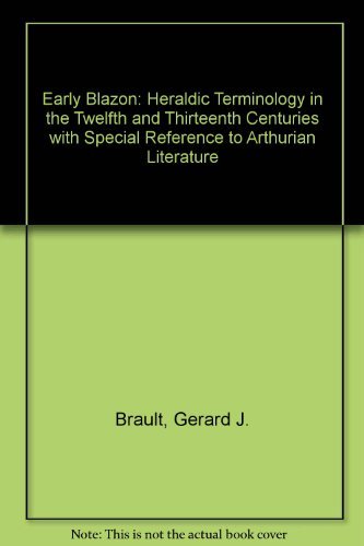 9780198223375: Early Blazon: Heraldic Terminology in the Twelfth and Thirteenth Centuries with Special Reference to Arthurian Literature