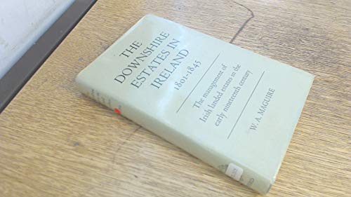 9780198223573: Downshire Estates in Ireland, 1801-45: Management of Irish Landed Estates in the Early Nineteenth Century