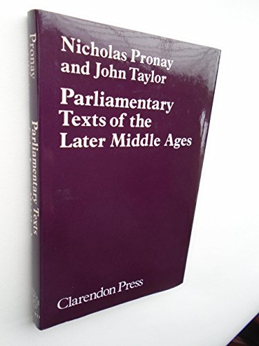 Parliamentary Texts of the Later Middle Ages (9780198223689) by Nicholas Pronay; John Taylor