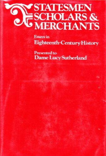 Beispielbild fr Statesmen, Scholars and Merchants : Essays in Eighteenth-Century History zum Verkauf von Better World Books Ltd
