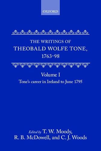 Beispielbild fr The Writings of Theobald Wolfe Tone 1763-98: Volume I: Tone's Career in Ireland to June 1795 zum Verkauf von Phatpocket Limited