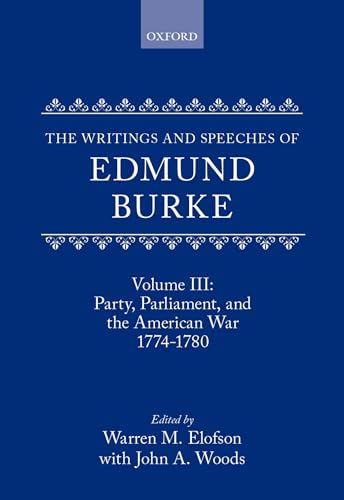 Beispielbild fr The Writings and Speeches of Edmund Burke: Volume III: Party; Parliament; and the American Crisis 1774-1780 zum Verkauf von Ria Christie Collections
