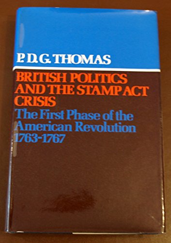 Imagen de archivo de British Politics and the Stamp Act Crisis: First Phase of the American Revolution, 1763-67 a la venta por Bahamut Media