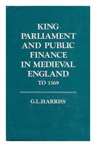 King, Parliament, and Public Finance in Medieval England to 1369