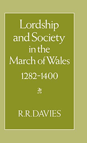 Lordship and Society in the March of Wales 1282-1400 - R. R. Davies