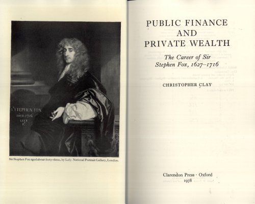Stock image for Public finance and private wealth: The career of Sir Stephen Fox, 1627-1716 for sale by Phatpocket Limited