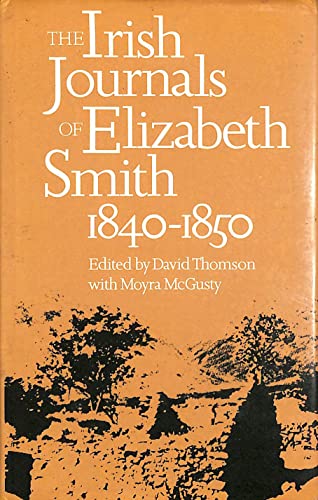 The Irish Journals of Elizabeth Smith 1840-1850 - A Selection.
