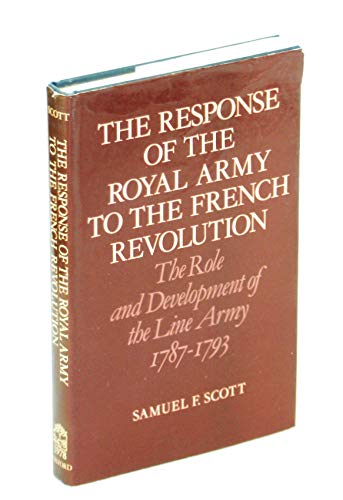 Beispielbild fr The Response of the Royal Army to the French Revolution : The Role and Development of the Line Army 1787-1793 zum Verkauf von Better World Books