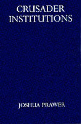 

Crusader Institutions (Oxford University Press Academic Monograph Reprints)